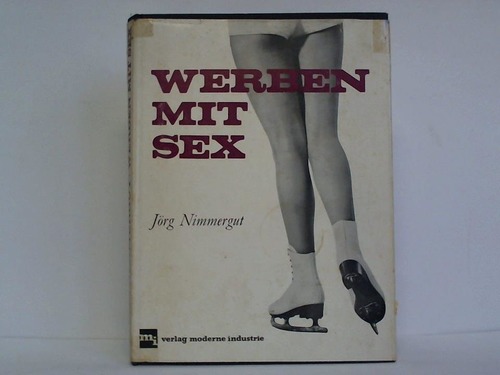 Nimmergut, Jrg - Werben mit Sex