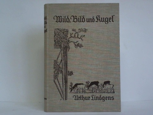 Lindgens, Arthur - Wild, Bild und Kugel