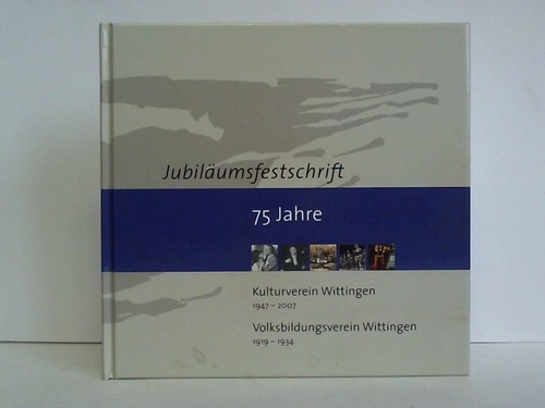 Wittingen / Plumeyer, Johannes - Jubilumsfestschrift - 75 Jahre Kulturverein Wittingen 1947 - 2007 / Volksbildungsverein Wittingen 1919 - 1934