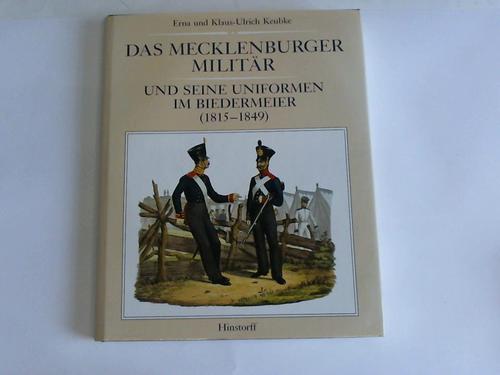 Keubke, Erna und Klaus-Ulrich - Das Mecklenburger Militr und seine Uniformen im Biedermeier (1815 - 1849)