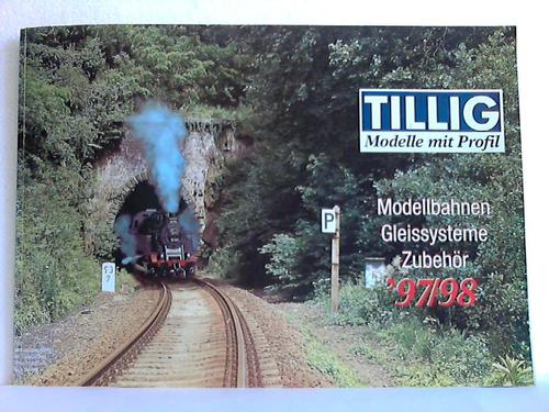 Tillig Modelbahnen GmbH (Hrsg.) - Modellbahnprogramm. Modellbahnen, Gleissysteme, Zubehr '97/98