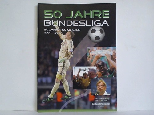 50 Jahre Bundesliga - 50 Jahre - 50 Meister 1964 - 2013