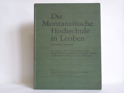 Gesellschaft der Freunde der Leobener Hochschule (Hrsg.) - Die Monatanistische Hochschule in Leoben/ Steiermark, Oesterreich