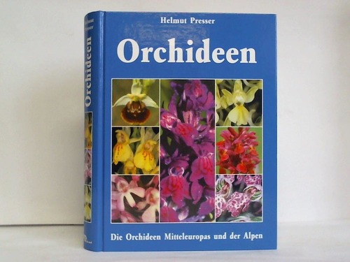 Presser, Helmut - Orchideen. Die Orchideen Mitteleuropas und der Alpen. Variabilitt, Biotope, Gefhrdung