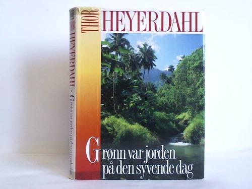 Heyerdahl, Thor - Gronn var jorden pa den syvende dag