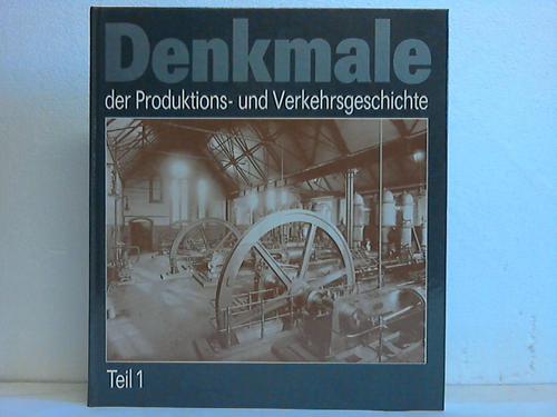 Schmidt, Wolfgang / Theile, Wilfried - Denkmale der Produktions- und Verkehrsgeschichte. Teil 1