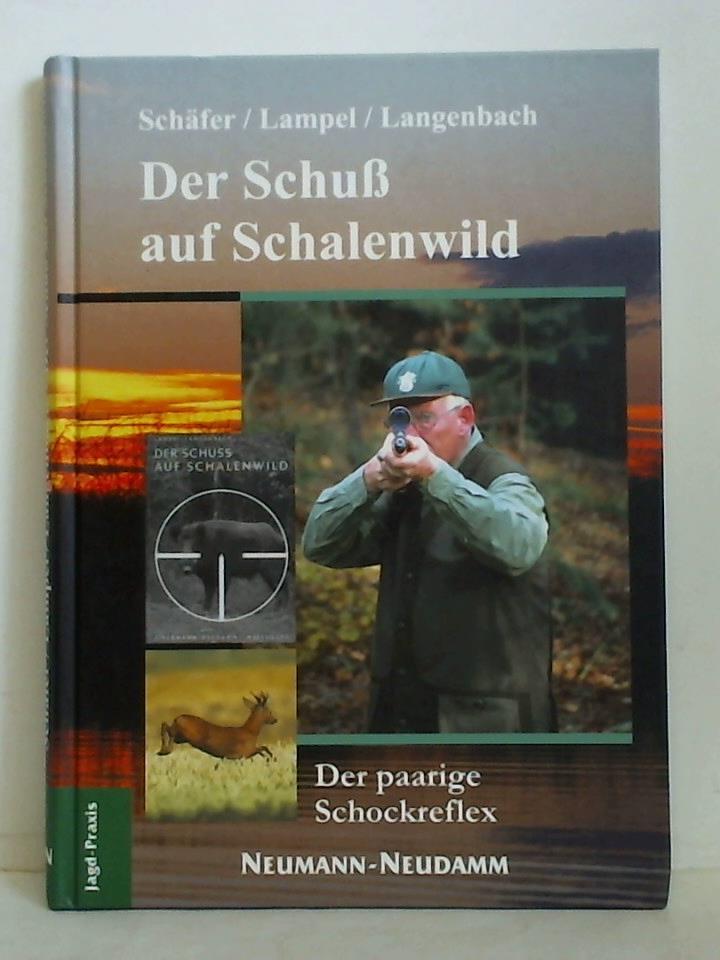 Schfer, Peter / Lampel, Walter / Langenbach, Hans Jrgen - Der Schu auf Schalenwild - Der paarige Schockreflex. Ballistische und biologische Grundlagen - Ratschlge zur Auswahl und Verwendung von Gescho, Patrone und Waffe