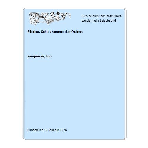 Semjonow, Juri - Sibirien. Schatzkammer des Ostens