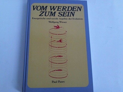 Wieser, Wolfgang - Vom Werden zum Sein. Energetische und soziale Aspekte der Evolution