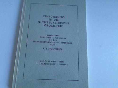 Lingenberg, Rolf/ Grabow, U./ Pfeiffer, H. - Einfhrung in die nichteuklidische Geometrie. Vorlesung gehalten im WS 1957/58 an der technischen Hochschule Hannover