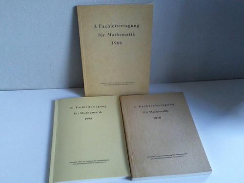 Deutscher Verein zur Frderung des mathematischen und naturwissenschaftlichen Unterrichts e.V. - 3. Fachleitertagung fr Mathematik 1966. Bericht ber die 3. Tagung der Fachleiter fr Mathematik der Studienseminare der Bundesrepublik und Westberlins vom 3. bis 8. Oktober 1966/ 4. Fachleitertagung fr Mathematik 1970. Bericht ber die 4. Tagung der Fachleiter fr Mathematik der Studienseminare der Bundesrepublik und Westberlins vom 28. September bis 3. Oktober 1970/ 10. Fachleitertagung fr Mathematik 1990. Bericht ber die 10,. Tagung der Fachleiter fr Mathematik an den Seminaren fr Lehrerausbildung in der Bundesrepublik Deutschland vom 1. bis 5. Oktober 1990.  3 Bnde