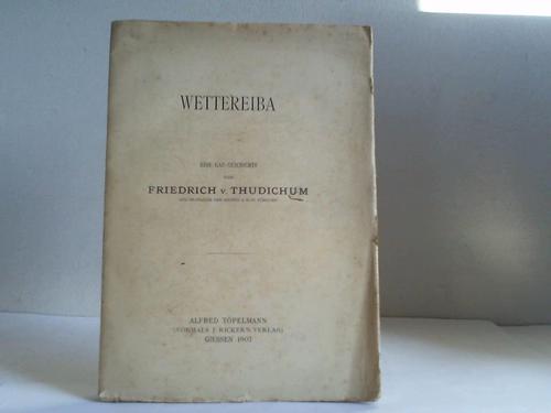 Thudichum, Friedrich von - Wettereiba. Eine Gau-Geschichte