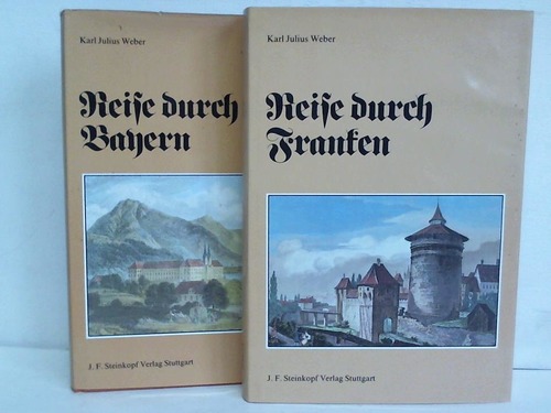 Weber, Karl Julius - Reise durch Bayern/ Reise durch Franken. 2 Bnde