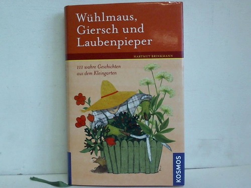 Brinkmann, Hartmut - Whlmaus, Giersch und Laubenpieper. 111 wahre Geschichten aus dem Kleingarten