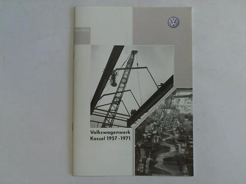Volkswagen AG - Volkswagenwerk Kassel 1957 - 1971