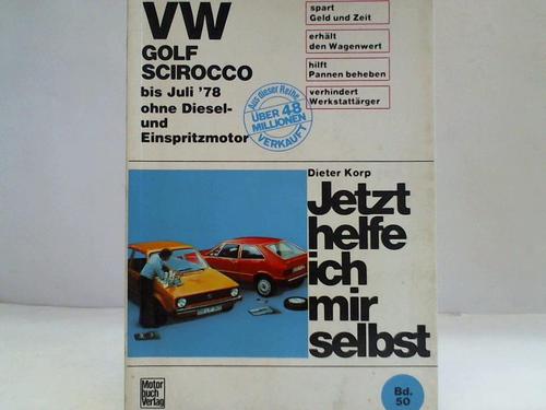 Korp, Dieter - Jetzt helfe ich mir selbst. VW Golf, VW Scirocco bis Juli '78 ohne Diesel- und Einspritzmotor