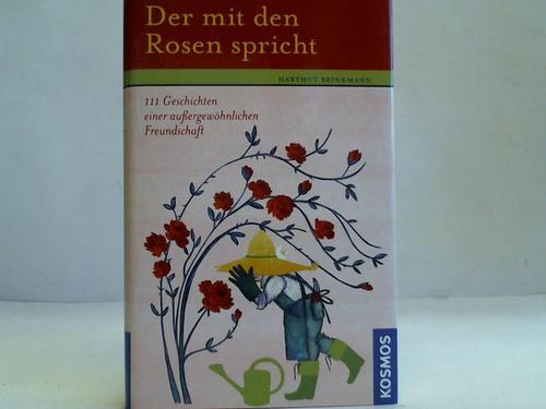 Brinkmann, Hartmut - Der mit den Rosen spricht. 111 Geschichten einer auergewhnlichen Freundschaft