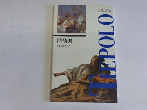 Pedrocco, Filippo/Pignatti, Teresio - Giambattista Tiepolo Itinerari Veneziani