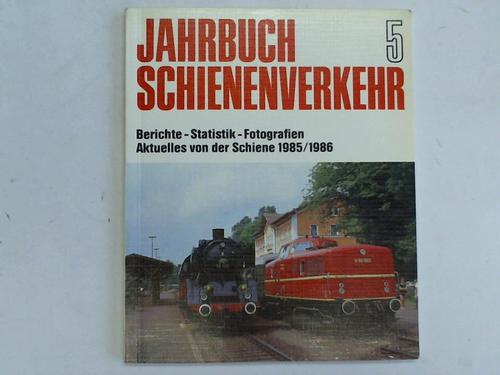 Roggenkamp, Helmut (Hrsg.) - Jahrbuch Schienenverkehr. Berichte - Statistik - Fotografien. Aktuelles von der Schiene 1985/1986