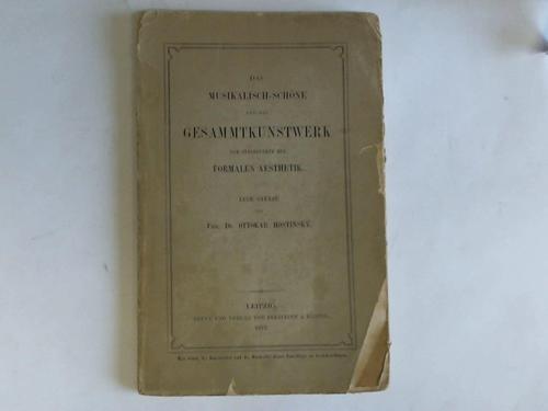 Kostinsky, Phil. Dr. Ottokar - Das Musikalisch-Schne und das Gesammtkunstwerk vom Standpunkte der formalen Aesthetik. Eine Studie von Phil. Dr. Ottokar Kostinsky