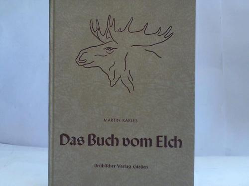Kakies, Martin - Das Buch vom Elch