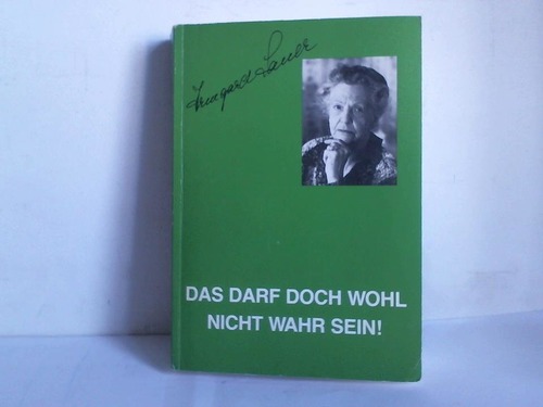 Sauer, Irmgard - Das darf doch wohl nicht Wahr sein!