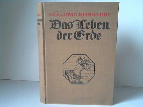 Reinhardt, Ludwig - Das Leben der Erde