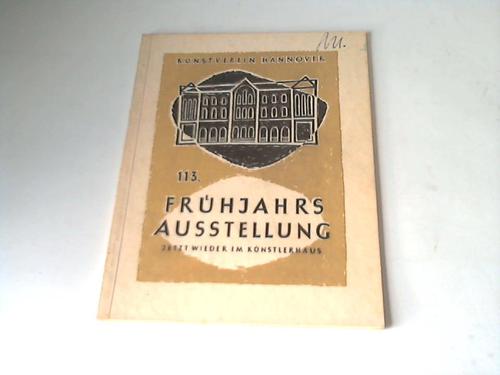 Kunstverein Hannover (Hrsg.) - 113. Frhjahrsausstellung 1951. Jetzt wieder im Knstlerhaus. Vom 22. April bis 3. Juni
