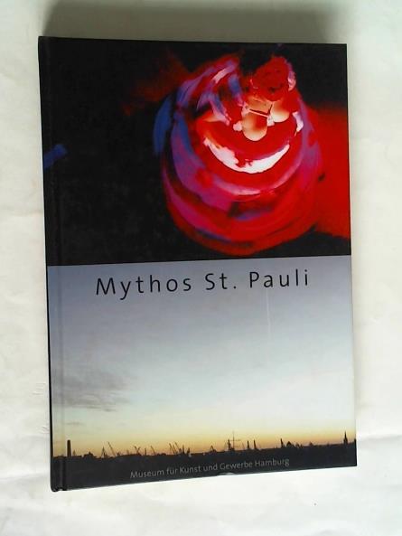 Philipp, C. G./ Faas, Ania - Mythos St. Pauli. Photographien von insgesamt zwanzig Photographen und Photographinnen aus den Jahren 1967-2002