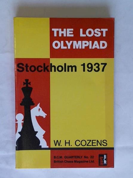 Cozens, W. H. - The Lost Olympiad. Stockholm 1937