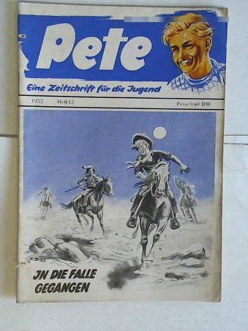 (Pete. Eine Zeitschrift fr die Jugend) - In die Falle gegangen. Heft 15, Jahrgang 1952
