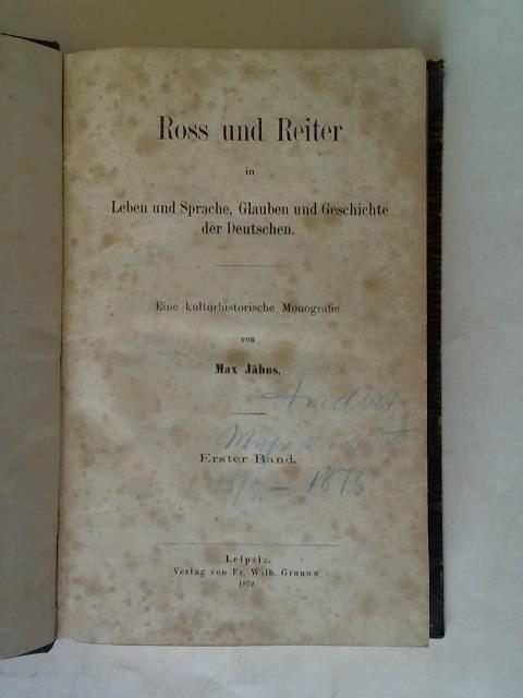 Jhns, Max - Ross und Reiter in Leben und Sprache, Glauben und Geschichte der Deutschen. Eine kulturhistorische Monografie. Erster Band