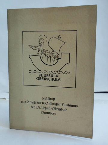 St. Ursula-Oberschule Hannover (Hrsg.) - Festfeier des 100jhrigen Jubilums der St. Ursula-Oberschule Hannover. 15. Oktober 1951