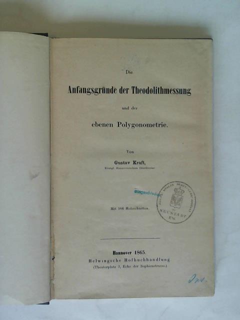 Kraft, Gustav - Die Anfangsgrnde der Theodolithmessung und der ebenen Polygonometrie