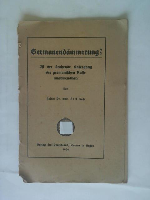 Rse, Karl - Germanendmmerung? Ist der drohende Untergang der germanischen Rasse unabwendbar?