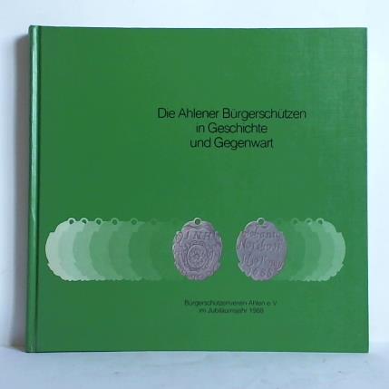 Bohn, Heribert / Schulte, Ludger - Die Ahlener Brgerschtzen in Geschichte und Gegenwart