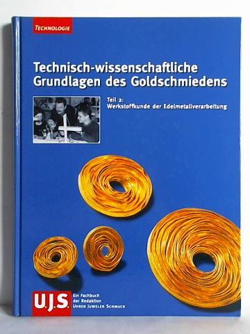 BVA Bielefelder Verlagsanstalt GmbH & Co. KG (Hrsg.) - Technisch-wissenschaftliche Grundlagen des Goldschmiedens. Teil 2: Werkstoffkunde der Edelmetallverarbeitung