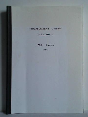 (Schach) - Tournament Chess. Volume 2 (1750+ Games 1981)