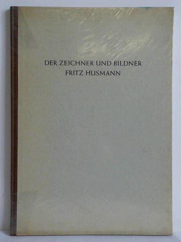 Verlag Hamburgische Bcherei (Hrsg.) - Der Zeichner und Bildner Fritz Husmann