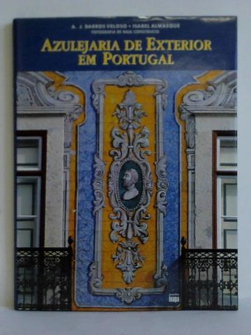 Barros Veloso, A. J. / Almasqu, Isabel - Azulejaria de exterior em Portugal