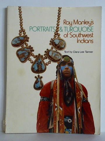 Lee Tanner, Clara / Wheat, Joe Ben - Ray Manley's Portraits & Turquoise of Southwest Indians