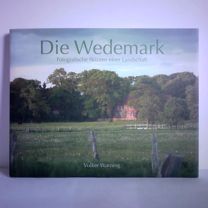 Warning, Volker - Die Wedemark. Fotografische Skizzen einer Landschaft