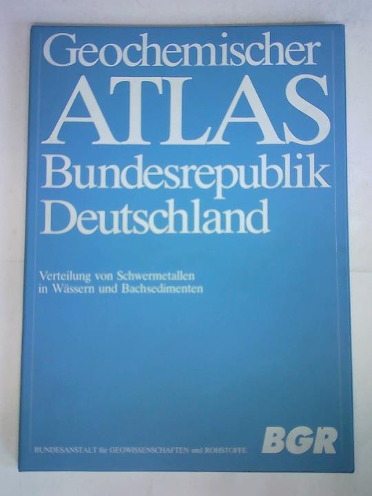 Fauth, Heinrich / Hindel, Roland / Siewers, Ulrich / Zinner, Jrgen - Geochemischer Atlas Bundesrepublik Deutschland. Verteilung von Schwermetallen in Wssern und Bachsedimenten