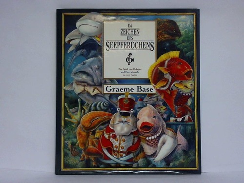 Base, Graeme - Im Zeichen des Seepferdchens. Ein Spiel von Habgier und Herrsucht in zwei Akten
