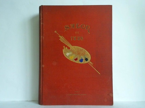 Baschet, Ludovic (Hrsg.) - Salon de 1886. Cent Planches en Photogravure par Goupil & Cie