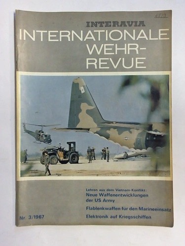 Interavia - Internationale Wehr-Revue - Heft Nr. 3/1967: Lehren aus dem Vietnam-Konflikt: Neue Waffenentwicklungen der US Army. Flablenkwaffen fr den Marineeinsatz. Elektronik auf Kriegsschiffen
