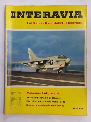 Interavia - Luftfahrt. Raumfahrt. Elektronik - 22. Jahrgang, Heft Nr. 8 / 1967: Moskauer Luftparade. Ausrstungsschau in Le Bourget. Die Luftstreitkrfte der Welt (Teil 4)