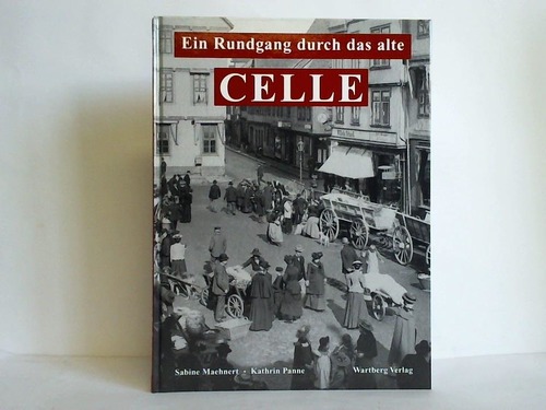 Maehnert, Sabine / Panne, Kathrin - Ein Rundgang durch das alte Celle