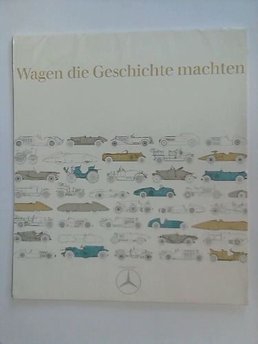 Daimler-Benz Aktiengesellschaft, Stuttgart (Hrsg.) - Wagen die Geschichte machten
