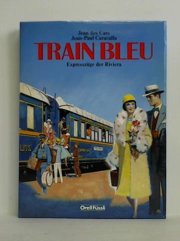 Cars, Jean des / Caracalla, Jean-Paul - Train bleu und die groen Riviera-Expresszge